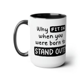 Accent Ceramic Coffee Mug 15oz - Why Fit In When You Were Born To Stand Out Black Illustration