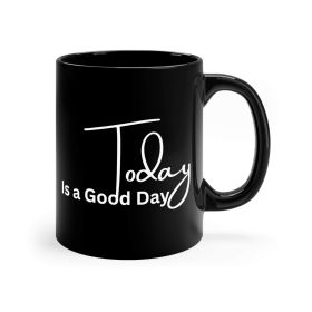 Black Ceramic Mug - 11oz, Today Is a Good Day