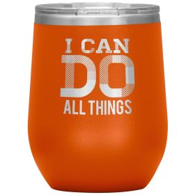 12oz Wine Insulated Tumbler, i Can Do All Things, Engraved Mug (Color: Orange)